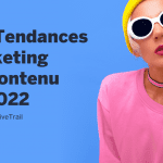 Tendances Marketing de contenu 2022
