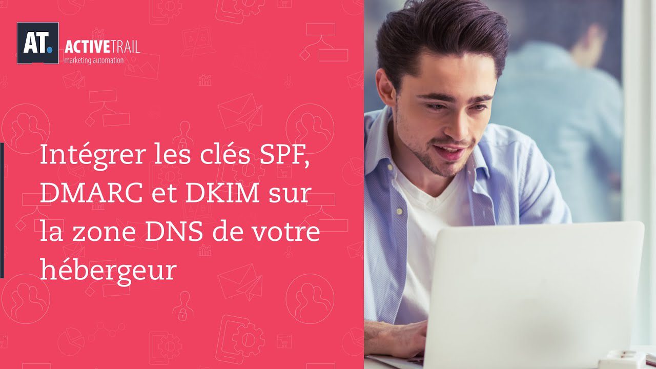 Comment intégrer les clés SPF Dmarc et DKIM sur la zone DNS de votre hébergeur