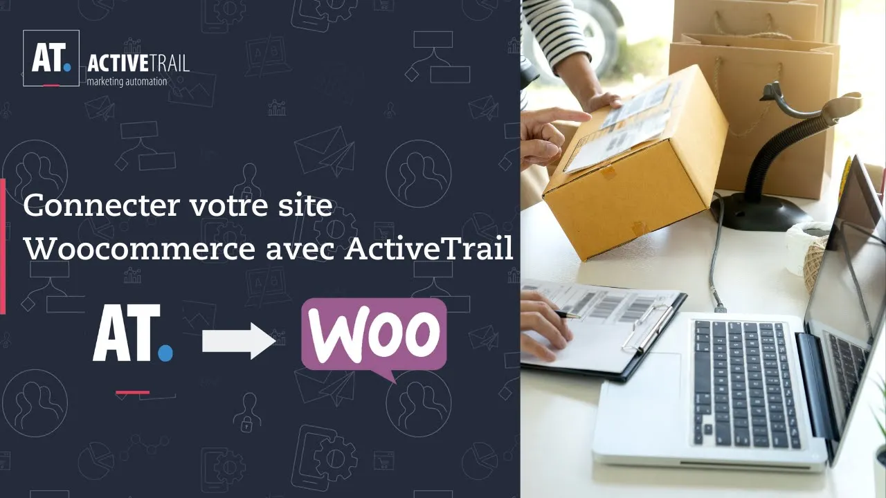 Comment connecter votre site WooCommerce à ActiveTrail