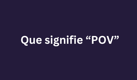 Qu’est-ce que le POV ? Découvrez le concept qui fait fureur sur les réseaux sociaux