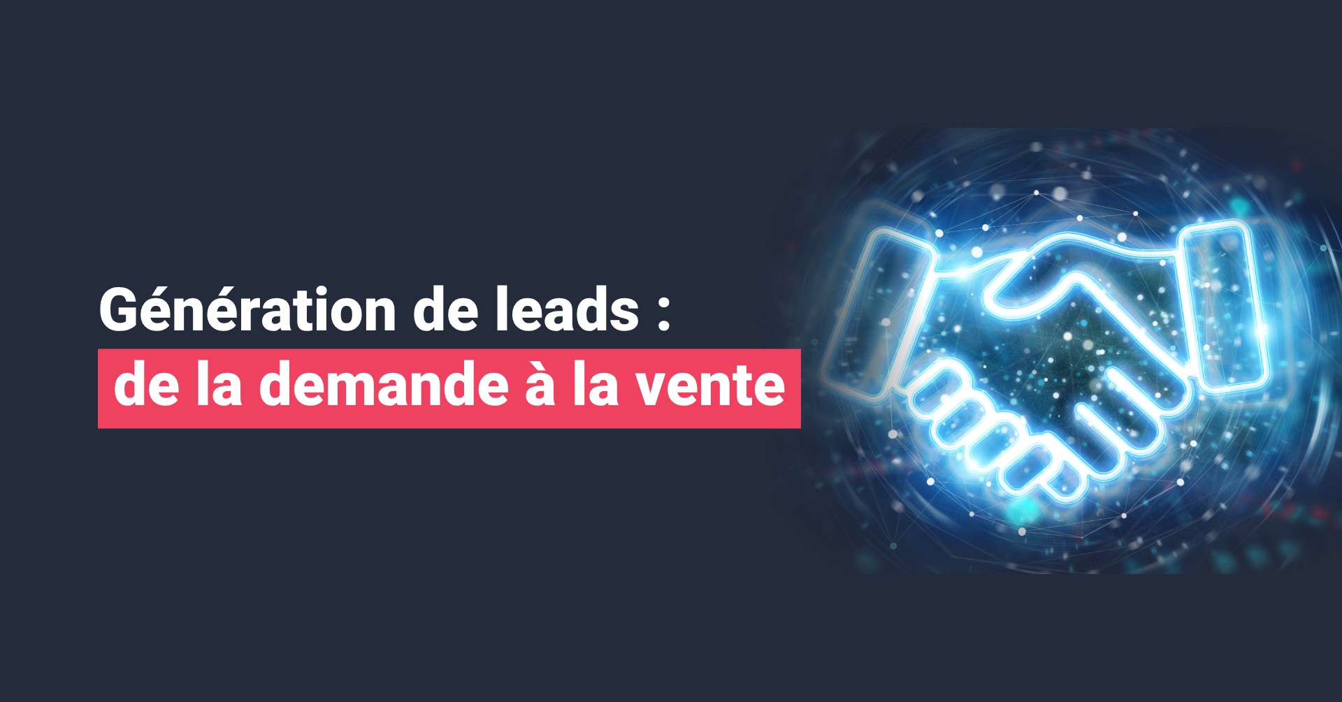 Génération de leads : de la demande à la vente